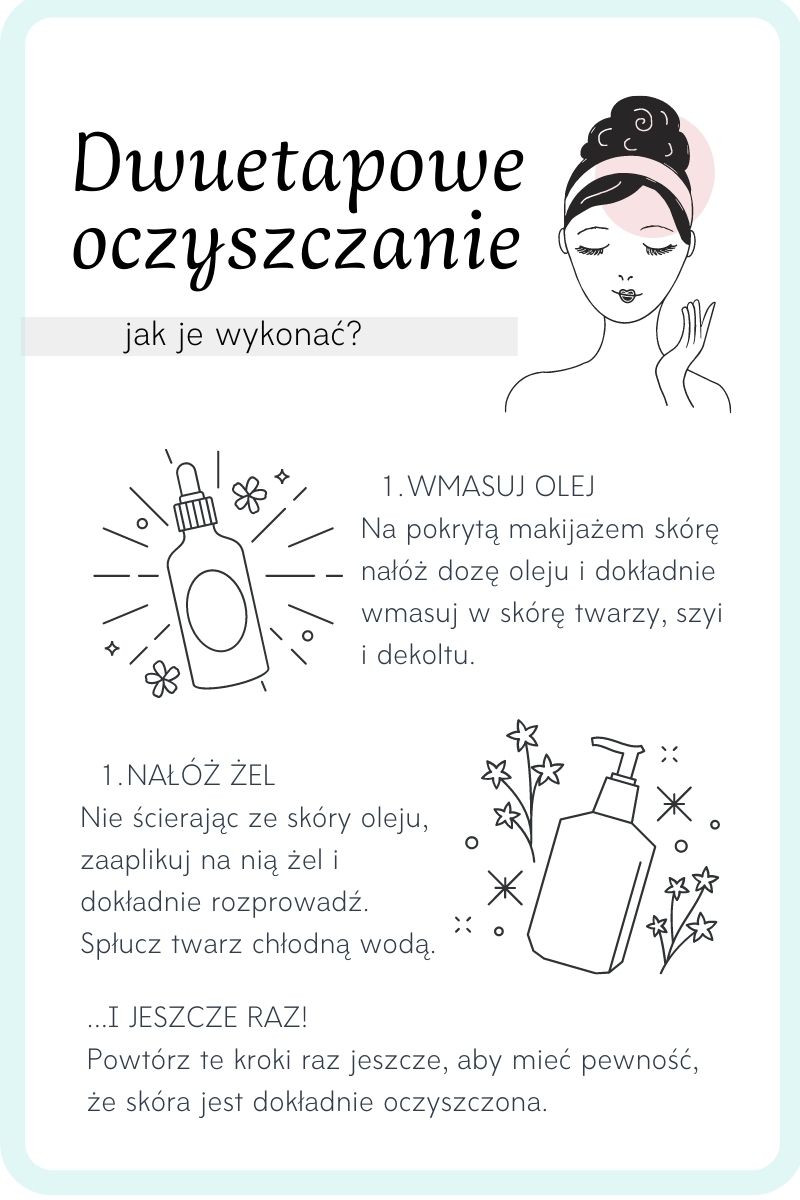 Dwuetapowe oczyszczanie twarzy, demakijaż olejami - jak wykonać?